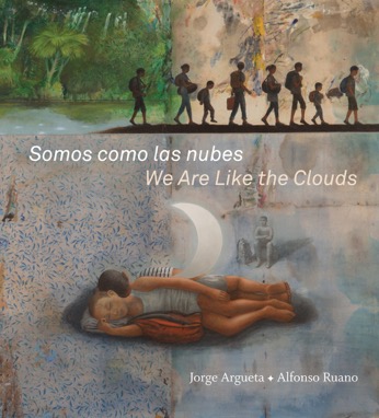 Somos como las nubes / We Are Like the Clouds by Jorge Argueta and Alfonso Ruano