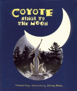 Coyote stories, Coyote Sings to the Moon, Thomas King