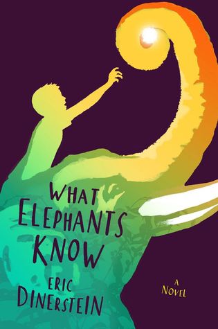 What Elephants Know by Eric Dinerstein