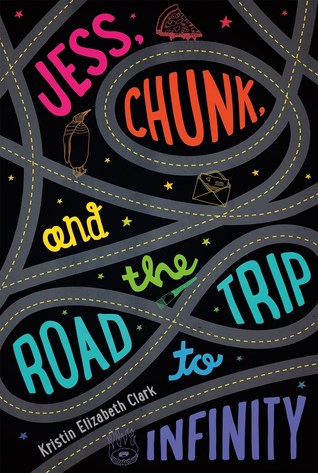 Jess, Chunk, and the Road Trip to Infinity by Kristin Elizabeth Clark