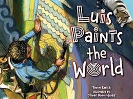 Luis Paints the World by Terry Farish