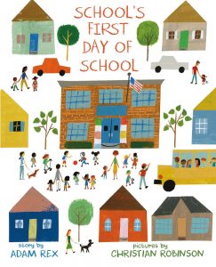 School's First Day of School by Adam Rex with illustrations by Christian Robinson
