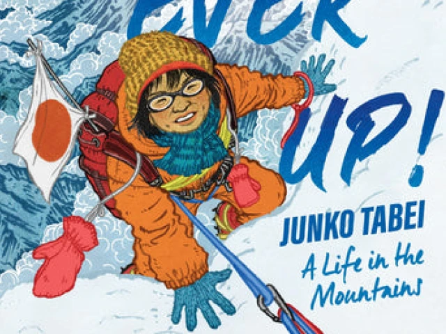 Up, Up, Ever Up! Junko Tabei: A Life in the Mountains by Anita Yasuda & Yuko Shimizu