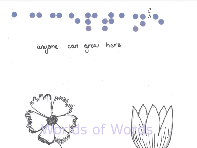 Braille spelling of acceptance with anyone can grow here in English lettering over flowers
