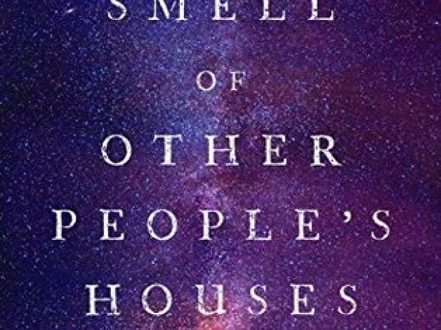 The Smell of Other People's Houses by Bonnie-Sue Hitchcock