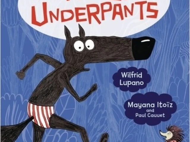 The Wolf in Underpants cover features a wide-eyed wolf in striped briefs running past a hedgehog.