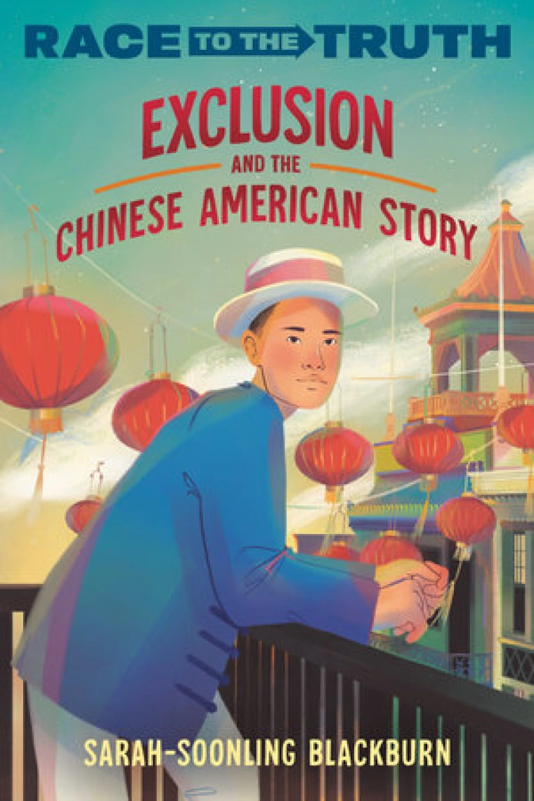 clusion and the Chinese American Story (Race to the Truth) by Sarah-SoonLing Blackburn