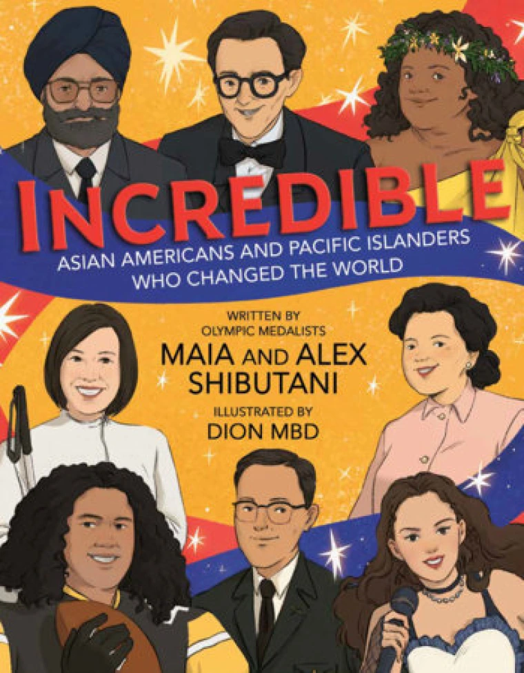 Incredible: Asian Americans and Pacific Islanders Who Changed the World by Maia Shibutani, Alex Shibutani & Dion MBD