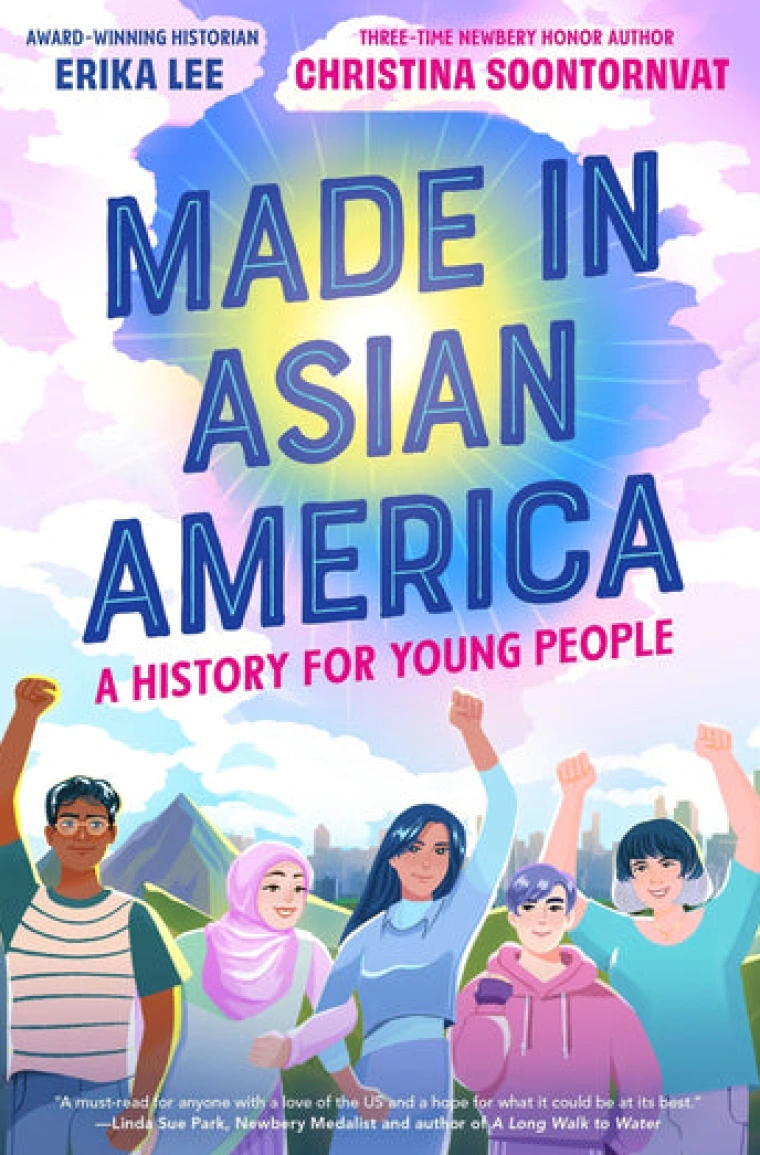 Made in Asian America: A History for Young People by Erika Lee & Christina Soontornvat