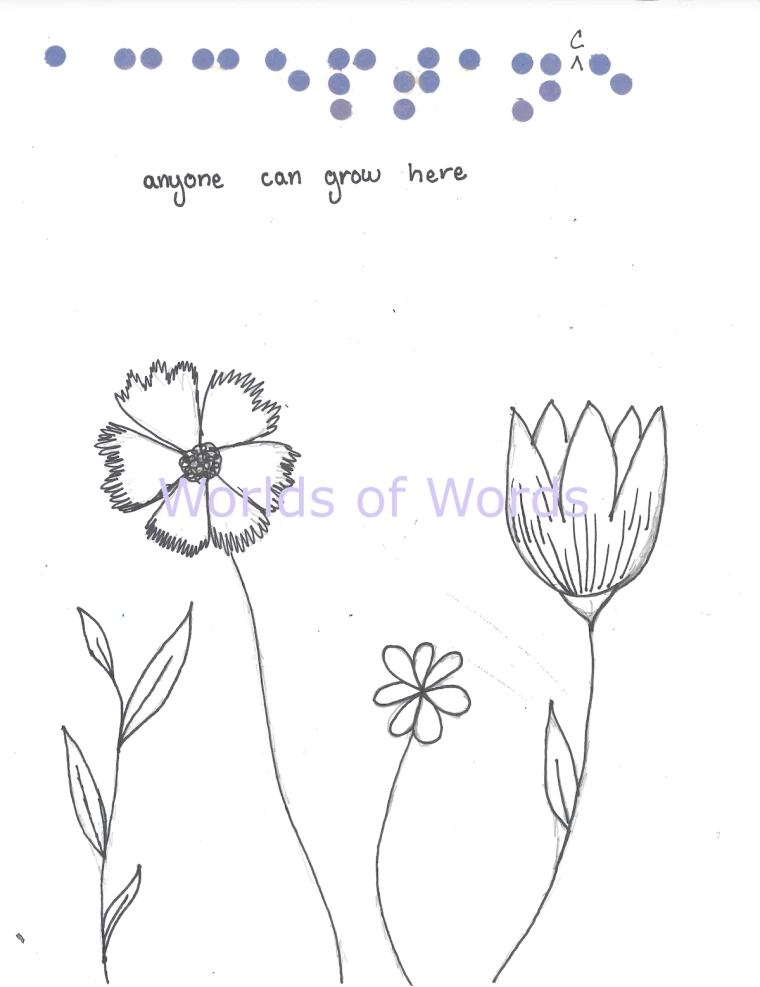 Braille spelling of acceptance with anyone can grow here in English lettering over flowers