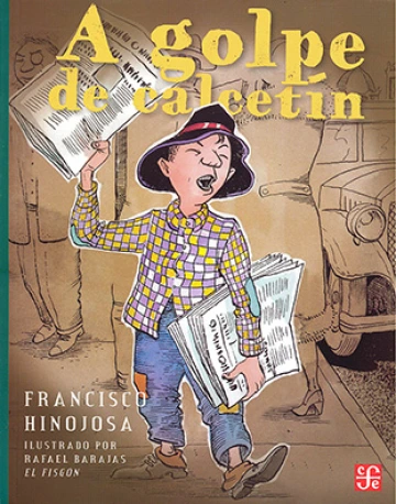 Cover of A golpe de calcetin depicting a yong boy selling newspapers. The boy is the only one in color and the background is a light brown with the outlines of two people and a car behind him.