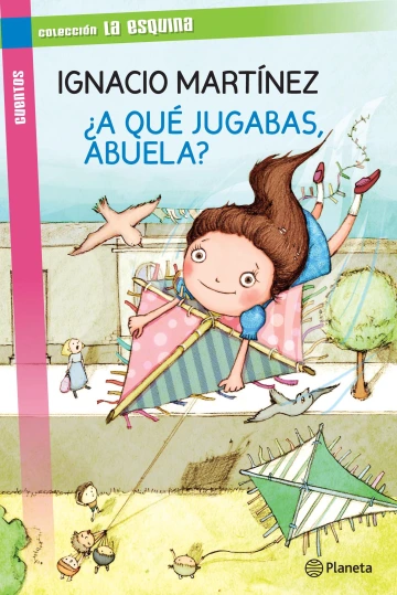 Cover of A que jugabas abuela? depicting a young girl in a blue dress riding on the back of a pink and green kite.