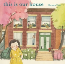 Cover of This Is Our House depicting a young Korean girl in a yellow dress in front of a brick house.