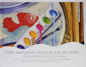 Cover art for The Amazing Watercolor Fish depicts a flouncy finned fish in a round fishbowl with a watercolor palate and a brush.