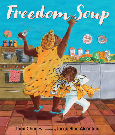 Freedom Soup cover shows a Haitian grandmother in a head scarf dancing in kitchen with child in braids.