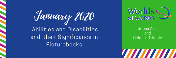 Text reads January 2020  Abilities and Disabilities and their Significance in Picturebooks by Seemi Aziz and Celeste Trimble