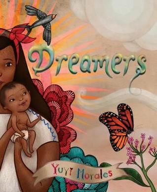 Dreamers by Yuyi Morales, cover art