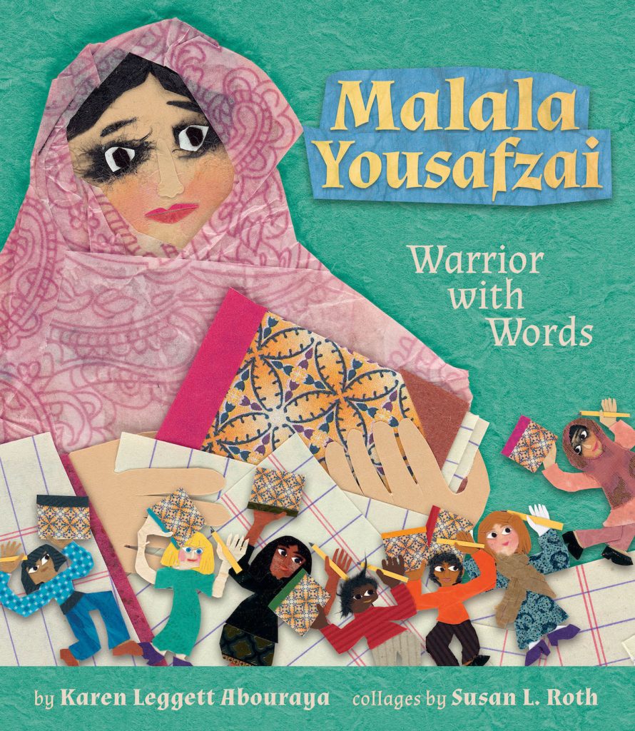 Malala Yousafzai by Karen Leggett Abouraya cover collage art depicts Malala with other students holding composition books