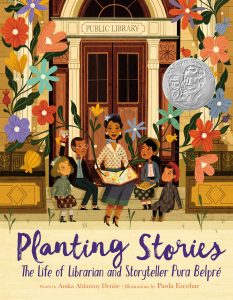 Planting Stories cover features a a rendering of Pura Belpré reading to children on the steps of a library with flowers growing out of her book and a title in script font.