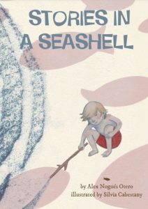 Stories in a Seashell by Alex Nogues Otero and Silvia Cabestany