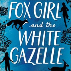 The Fox Girl and the White Gazelle by Victoria Williamson