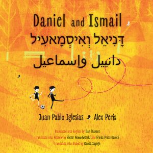 Cover of Daniel and Ismail with the title in English, Hebrew, and Arabic on a orange background with two young boys kicking a soccer ball below the title.